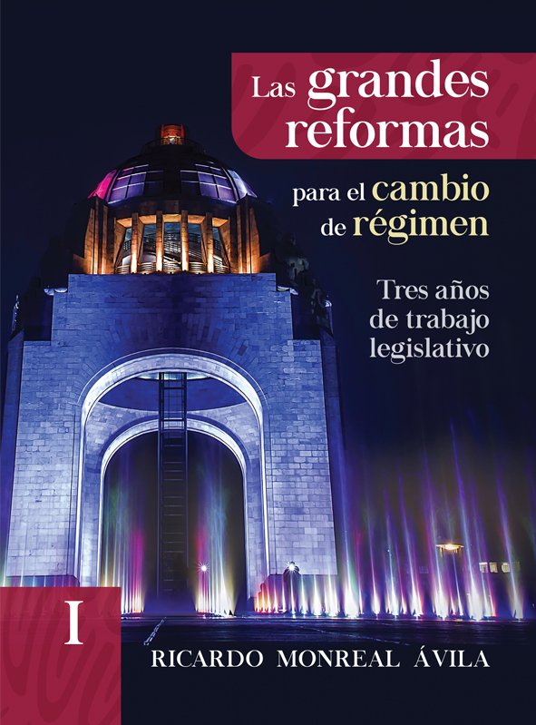Ricardo Monreal presenta su libro «Las Grandes Reformas para el Cambio de Régimen»